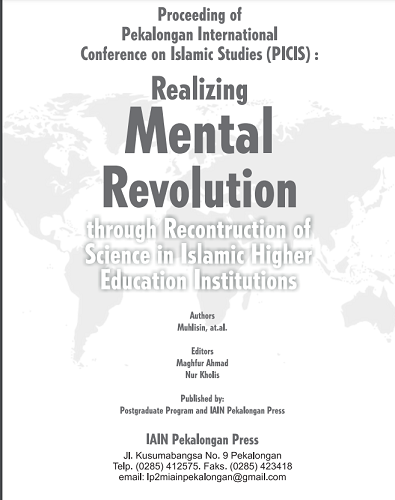 Proceeding of Pekalongan International Conference on Islamic Studies (PICIS): Realizing Mental Revolution Trough Recontruction of Science in Islamic Higher Education Institutions