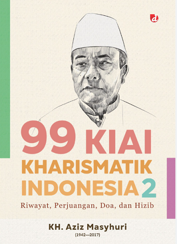 99 Kiai Kharismatik Indonesia 2 Riwayat, Perjuangan, Doa dan Hizib