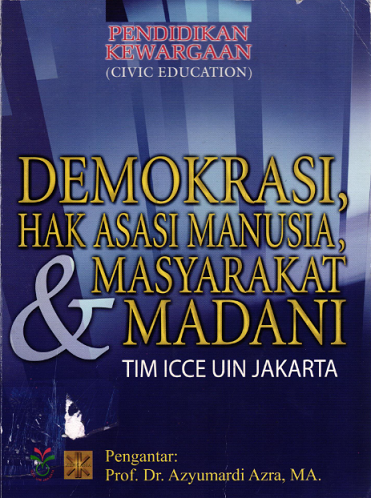 Pendidikan Kewargaan (Civic Education) : Demokrasi, Hak Asasi Manusia, dan Masyarakat Madani