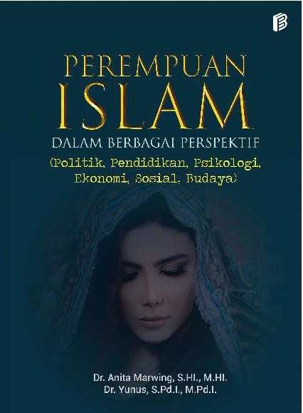 Perempuan Islam Dalam Berbagai Perspektif Politik, Pendidikan, Psikologi, Ekonomi, Sosial, Budaya