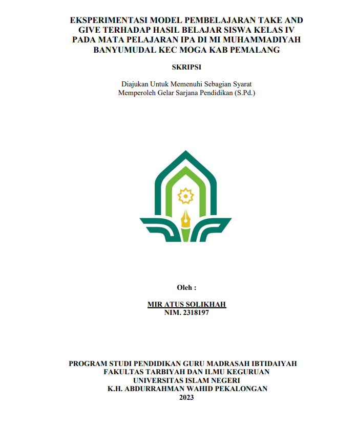 Eksperimentasi Model Pembelajaran Take And Give Terhadap Hasil Belajar Siswa Kelas IV Pada Mata Pelajaran IPA di MI Muhammadiyah Banyumudal Kec Moga Kab Pemalang