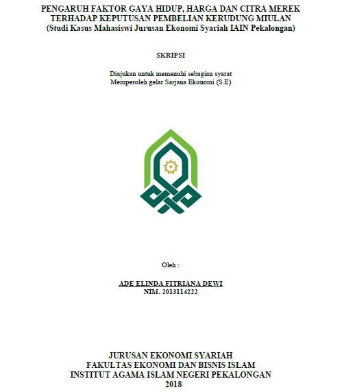 Pengaruh Faktor Gaya Hidup, Harga Dan Citra Merek Terhadap Keputusan Pembelian Kerudung Miulan (Studi Kasus Mahasiswi Jurusan Ekonomi Syariah IAIN Pekalongan)