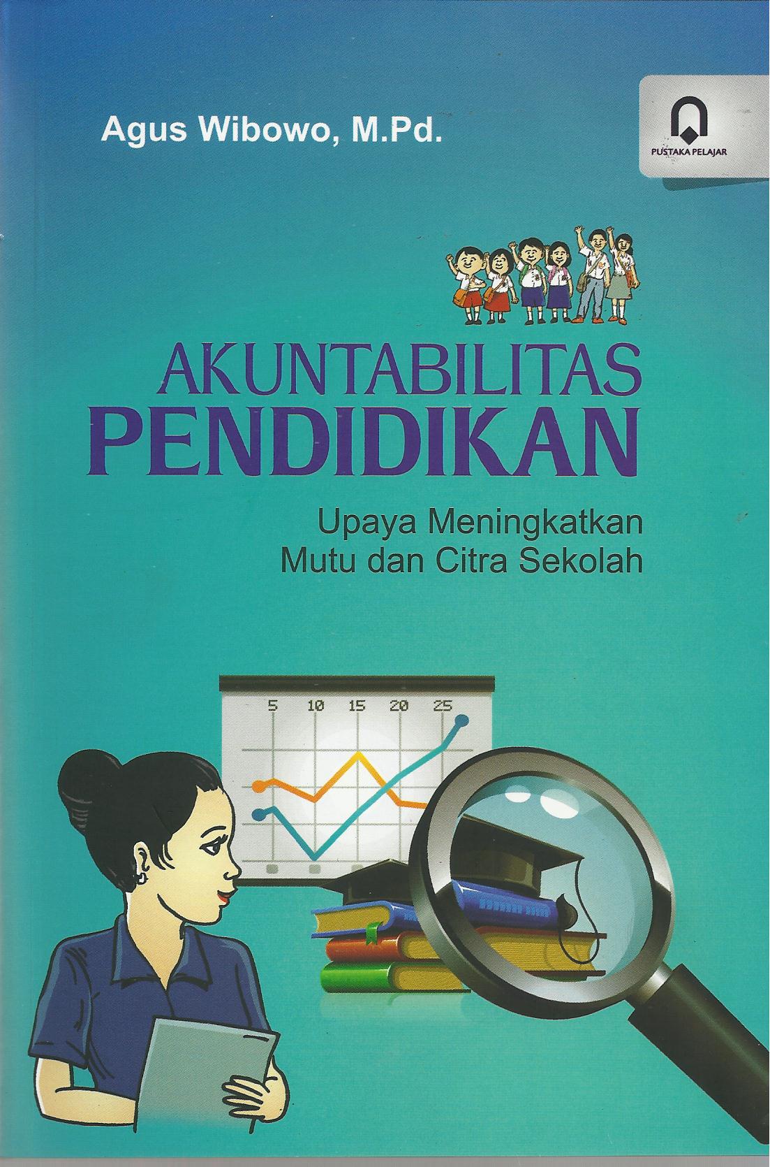 Akuntabilitas Pendidikan : Upaya Meningkatkan Mutu dan Citra Sekolah