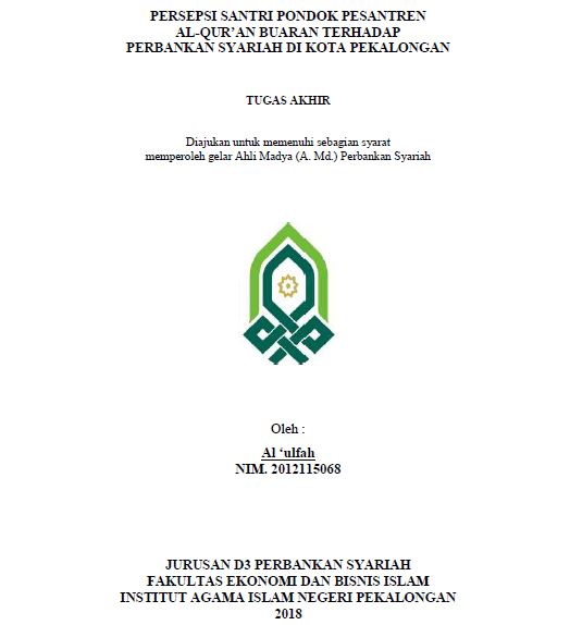 Persepsi Santri Pondok Pesantren Al-Quran Buaran Terhadap Perbankan Syariah Di Kota Pekalongan