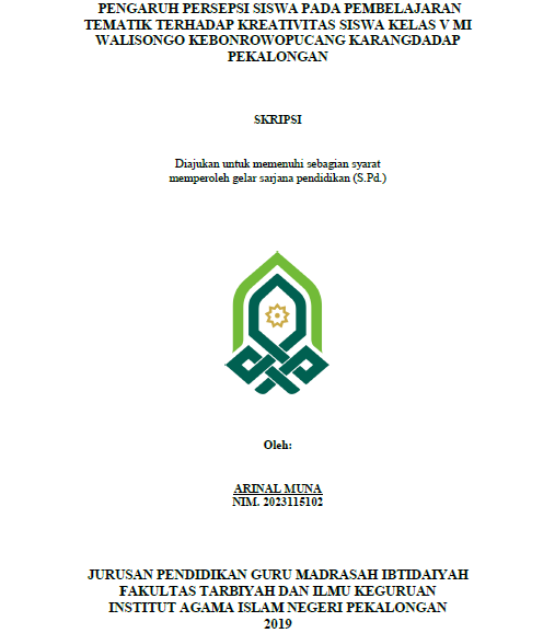 Pengaruh Persepsi Siswa Pada Pembelajaran Tematik Terhadap Kreativitas Siswa Kelas V MI Walisongo Kebonrowopucang Karangdadap Pekalongan