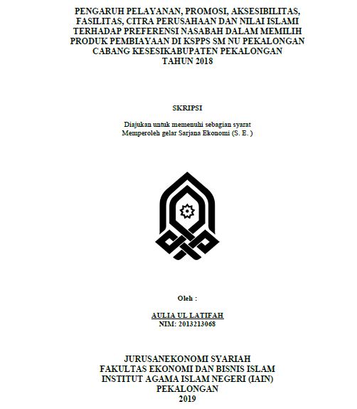 Pengaruh Pelayanan, Promosi, Aksesbilitas, Fasilitas, Citra Perusahaan Dan Nilai Islami Terhadap Preferensi Nasabah Dalam Memilih Produk Pembiayaan Di KSPPS SM NU Pekalongan Cabang Kesesi Kabupaten Pekalongan Tahun 2018