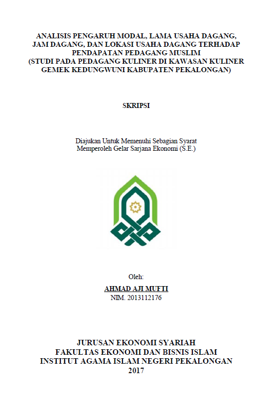 Analisis Pengaruh Modal, Lama Usaha Dagang, Jam Dagang, dan Lokasi Usaha Dagang terhadap Pendapatan Pedagang Muslim(Studi pada Pedagang Kuliner di Kawasan Kuliner Gemek Kedungwuni Kabupaten Pekalongan)