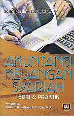 Akuntansi Keuangan Syariah : Teori dan Praktik