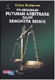 Pelaksanaan Putusan Arbitrase dalam Sengketa Bisnis