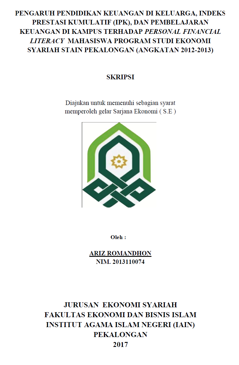 Pengaruh Pendidikan Keuangan di Keluarga, Indeks Prestasi Kumulatif(IPK) dan Pembelajaran Keuangan di Kampus terhadap Personal Financial Literacy Mahasiswa Program Studi Ekonomi Syariah STAIN Pekalongan(Angkatan 2012-2013)