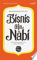 Bisnis Ala Nabi : Teladan Rasulullah Saw dalam Berbisnis