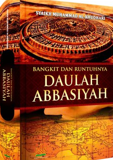 Bangkit Dan Runtuhnya Daulah Abbasiyah