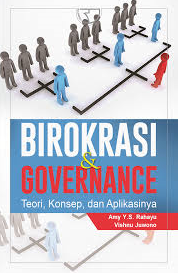 Birokrasi & Governance : Teori, Konsep dan Aplikasinya