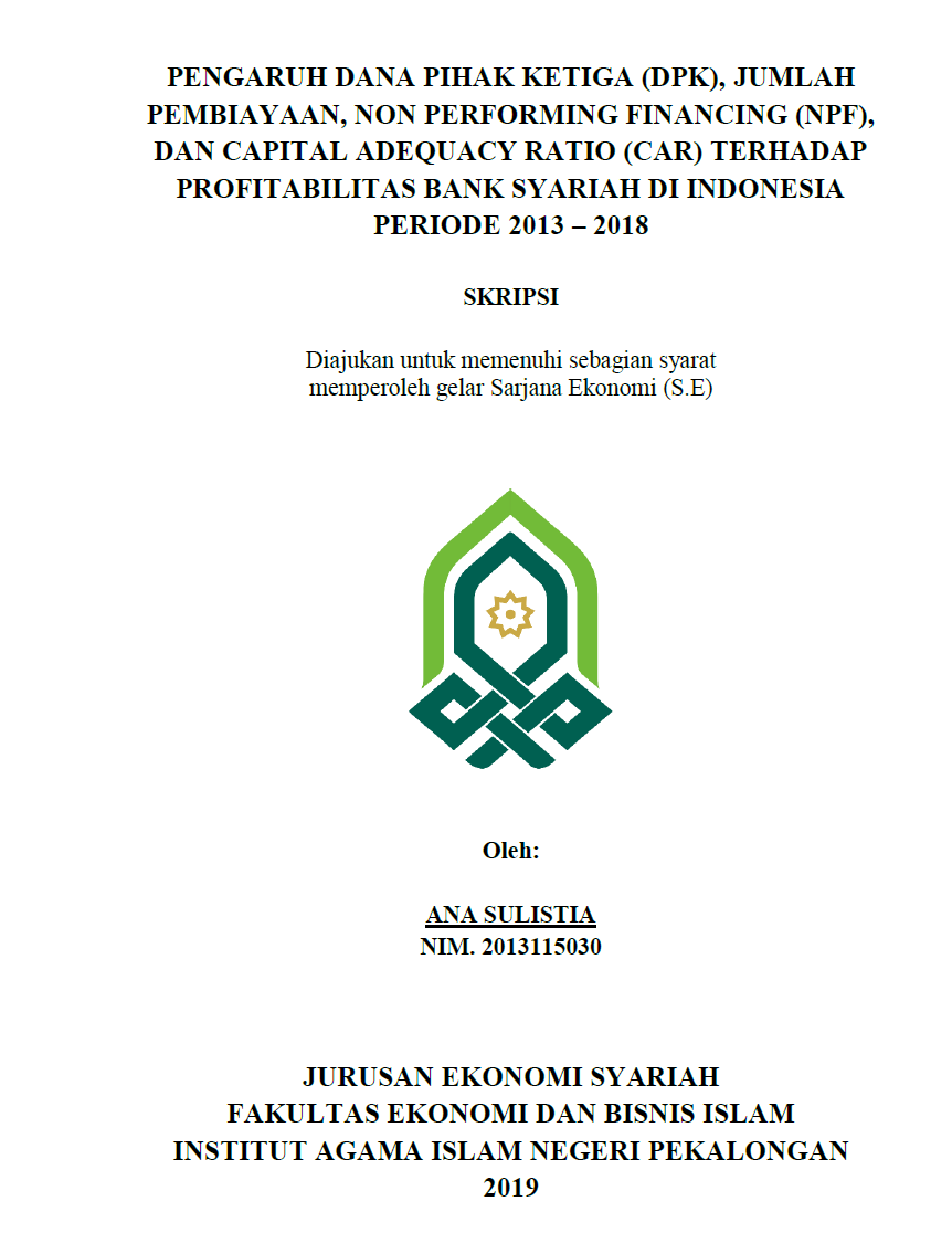 Pengaruh Dana Pihak Ketiga (DPK), Jumlah Pembiayaan, Non Performing Financing (NPF), dan Capital Adequacy Ratio (CAR) Terhadap Profitabilitas Bank Syariah di Indonesia Periode 2013-2018