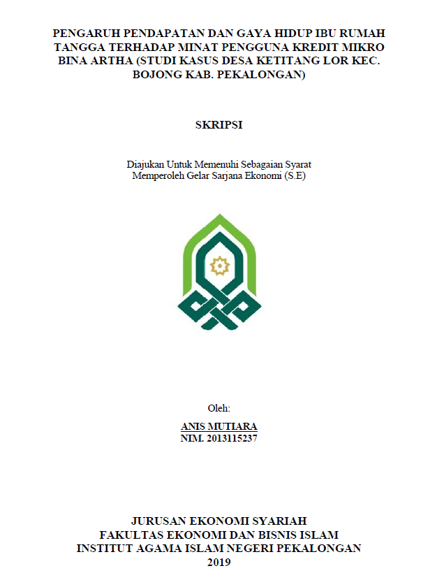 Pengaruh Pendapatan dan Gaya Hidup Ibu Rumah Tangga Terhadap Minat Pengguna Kredit Mikro Bina Artha (Studi Kasus Desa Ketitang Lor Kec. Bojong Kab. Pekalongan)