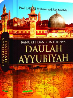 Bangkit Dan Runtuhnya Daulah Ayyubiyah