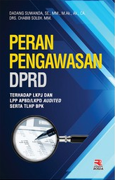 Peran Pengawasan DPRD : Terhadap LKPJ dan LPP APBD/LKPD Audited Serta TLHP BPK