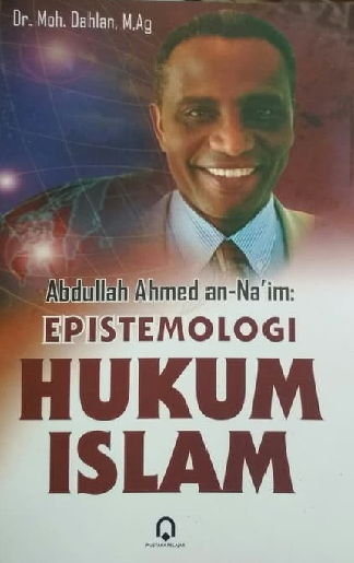 Abdullah Ahmed an-Na'im : Epistemologi Hukum Islam