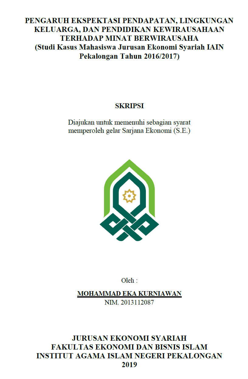 Pengaruh Ekspektasi Pendapatan, Lingkungan Keluarga, dan Pendidikan Kewirausahaan Terhadap Minat Berwirausaha (Studi Kasus Mahasiswa Jurusan Ekonomi Syariah IAIN Pekalongan Tahun 2016/2017)