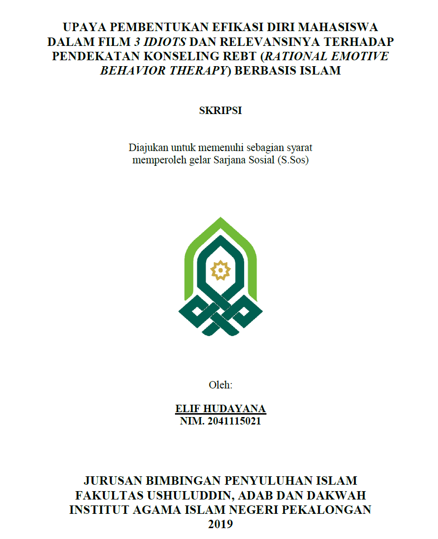 Upaya Pembentukan Efikasi Diri Mahasiswa Dalam film 3 Idiot dan Relevansinya Terhadap Pendekatan Konseling REBT (Rational Emotive Behavior Therapy) Berbasis Islam