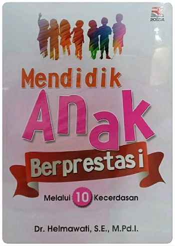 Mendidik Anak Berprestasi Melalui 10 Kecerdasan