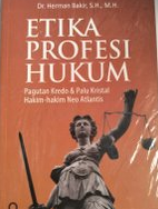 Etika Profesi Hukum : Pagutan Kredo dan Palu Kristal Hakim-hakim Neo Atlantis