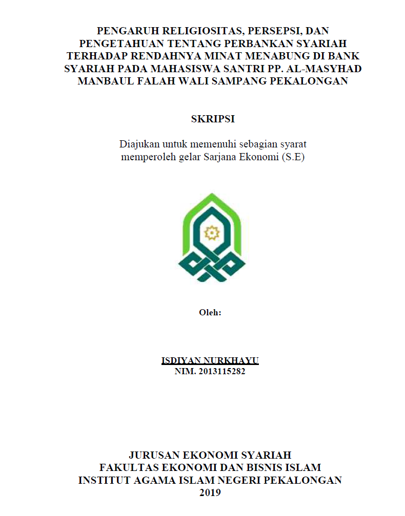 Pengaruh Religiositas, Persepsi, dan Pengetahuan Tentang Perbankan Syariah Terhadap Rendahnya Minat Menabung di Bank Syariah Pada Mahasiswa Santri PP. Al-Masyhad Manbaul Falah Wali Sampang Pekalongan