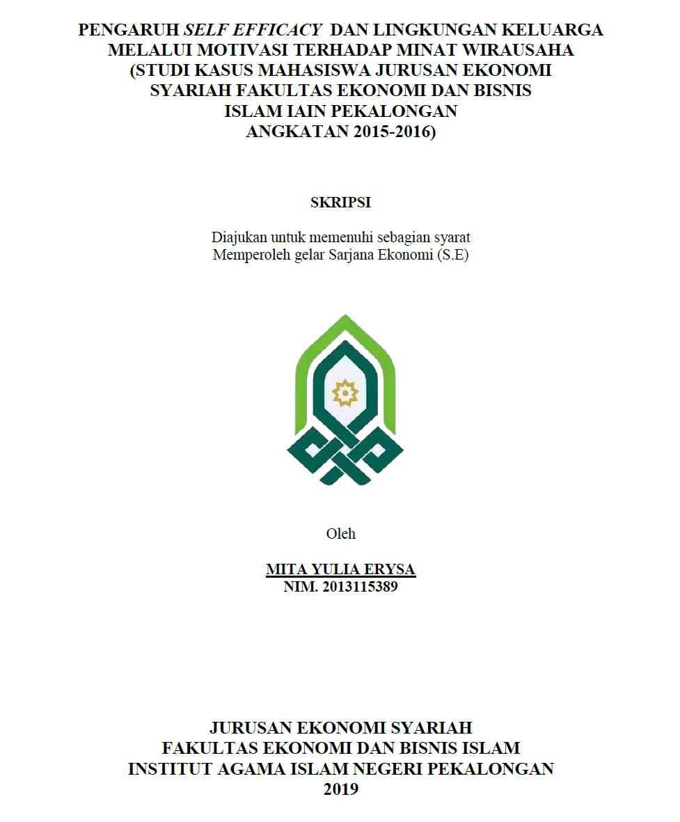 Pengaruh Self Efficacy dan Lingkungan Keluarga Melalui Motivasi Terhadap Minat Wirausaha (Studi Kasus Mahasiswa Jurusan Ekonomi Syariah Fakultas Ekonomi dan Bisnis Islam IAIN Pekalongan Angkatan 2015-2016)