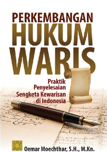 Perkembangan Hukum Waris : Praktik Penyelesaian Sengketa Kewarisan di Indonesia