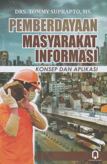 Pemberdayaan Masyarakat Informasi : Konsep dan Aplikasi