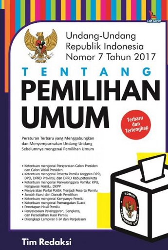 Undang-Undang Republik Indonesia Nomor 7 Tahun 2017 Tentang Pemilihan Umum