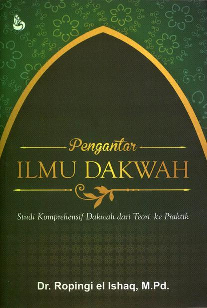 Pengantar Ilmu Dakwah : Studi Komprehensif Dakwah dari Teori ke Praktik