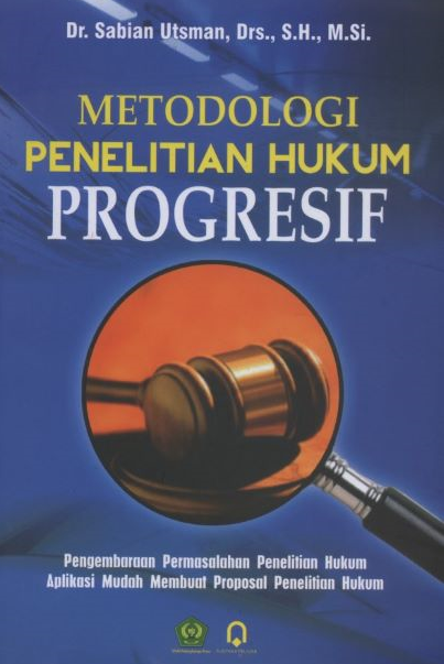 Metodologi Penelitian Hukum Progresif: Pengembaraan Permasalahan Penelitian Hukum Aplikasi Mudah Membuat Proposal Penelitian Hukum