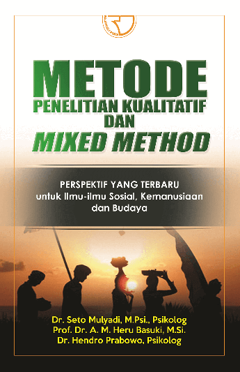 Metode Penelitian Kualitatif Dan Mixed Method : Perspektif Yang Terbaru untuk Ilmu-Ilmu Sosial, Kemanusiaan, dan Budaya