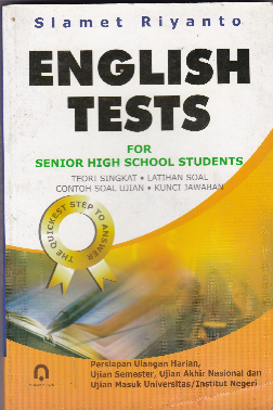 English Tests For Senior High School Students : Teori Singkat - Latihan Soal - Contoh Soal Ujian - Kunci Jawaban