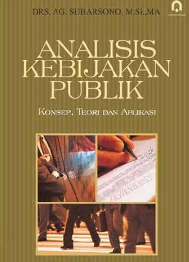 Analisis Kebijakan Publik Konsep, Teori dan Aplikasi