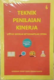 Teknik Penilaian Kinerja : Untuk Menilai Keterampilan Siswa