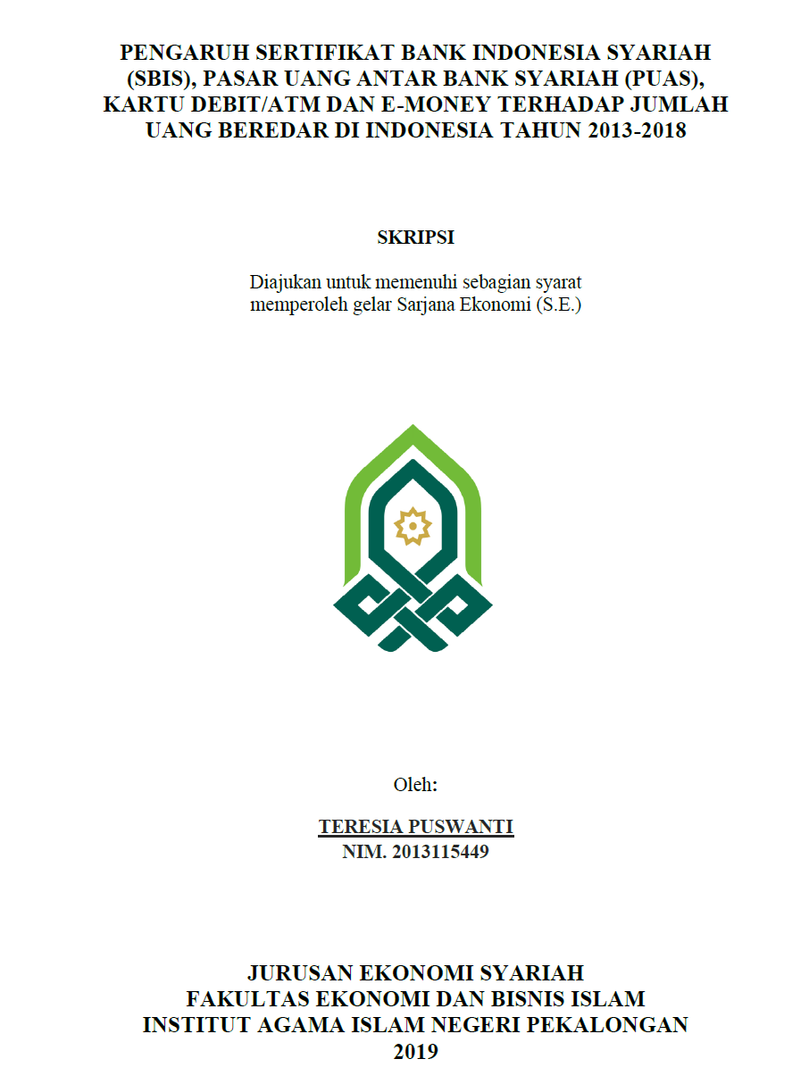 Pengaruh Sertifikat Bank Indonesia Syariah (SBIS), Pasar Uang Antar Bank Syariah (PUAS), Kartu Debit/ATM dan E-Money Terhadap Jumlah Uang Beredar di Indonesia Tahun 2013-2018