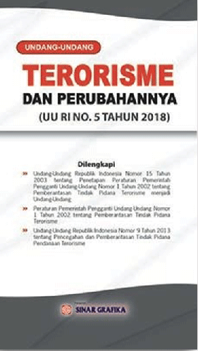 Undang-Undang Terorisme Dan Perubahannya (UU RI No.5 Tahun 2018)