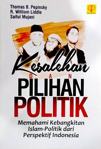 Kesalehan dan Pilihan Politik : Memahami Kebangkitan Islam-Politik dari Perspektif Indonesia