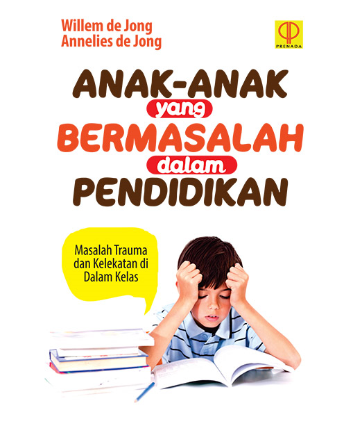 Anak-Anak yang Bermasalah dalam Pendidikan : Masalah Trauma dan Kelekatan di Dalam Kelas