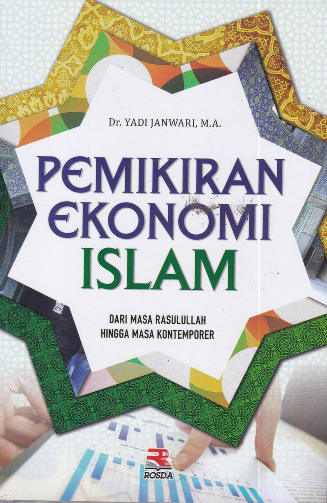 Pemikiran Ekonomi Islam : Dari Masa Rasulullah Hingga Masa Kontemporer