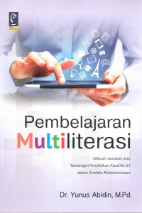 Pembelajaran Multiliterasi : Sebuah Jawaban atas Tantangan Pendidikan Abad ke-21 dalam Konteks Keindonesiaan