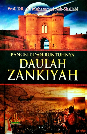 Bangkit Dan Runtuhnya Daulah Zankiyah