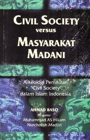 Civil Society versus Masyarakat Madani : Arkeologi Pemikiran Civil Society dalam Islam Indonesia