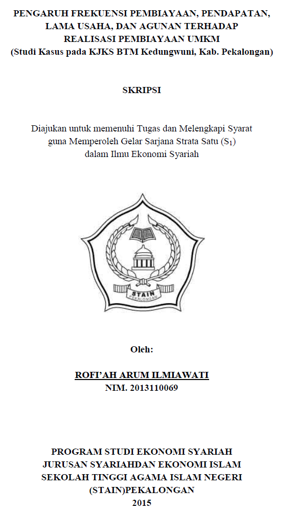 Pengaruh Frekuensi Pembiayaan, Pendapatan, Lama Usaha dan Agunan Terhadap Realisasi Pembiayaan UMKM (Studi Kasus pada KJKS BTM Kedungwuni Kab. Pekalongan)