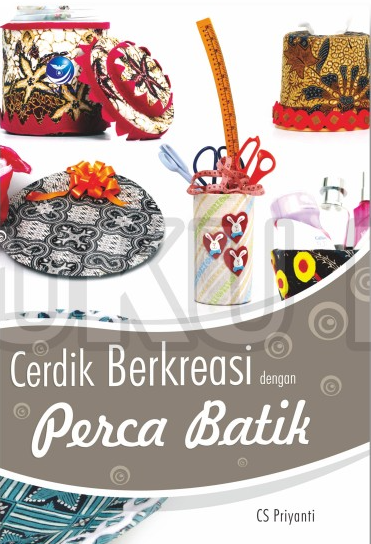 Cerdik Berkreasi Dengan Perca Batik