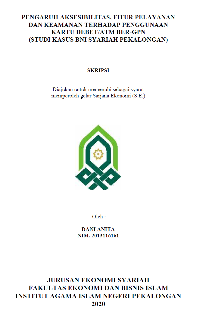 Pengaruh Aksesibilitas, Fitur Pelayanan dan Keamanan Terhadap Penggunaan Kartu Debet/ATM Ber-GPN (Studi Kasus BNI Syariah Pekalongan)