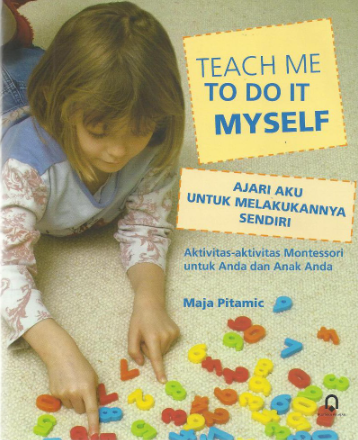 Teach Me To Do It Myself (Ajari Aku Untuk Melakukannya Sendiri)