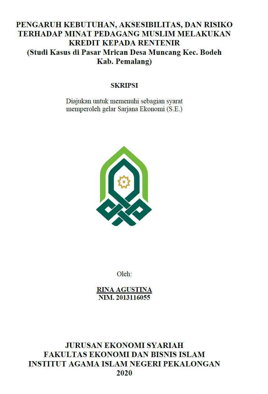 Pengaruh Kebutuhan, Aksesibilitas, dan Risiko Terhadap Minat Pedagang Muslim Melakukan Kredit Kepada Rentenir (Studi Kasus di Pasar Mrican Desa Muncang Kec. Bodeh Kab. Pemalang)